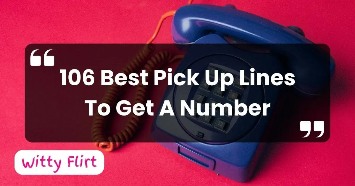 106 best pick up lines to get a number witty flirt
