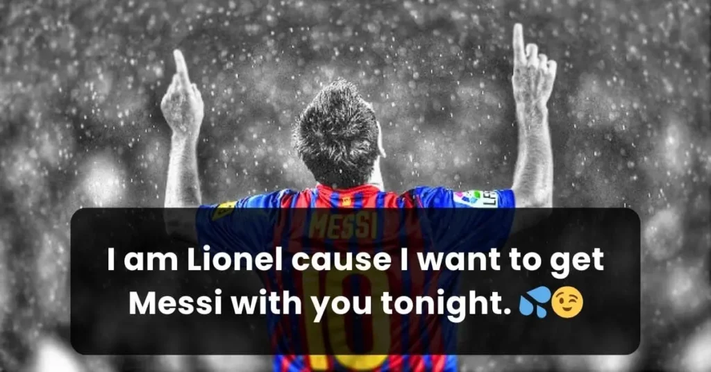 footballer Messi in his jersey and a dirty soccer pick up line for her written on it