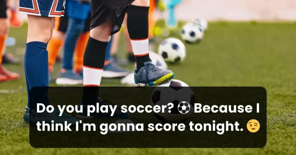 several soccer player's legs in background and a dirty soccer pick up line for her on it